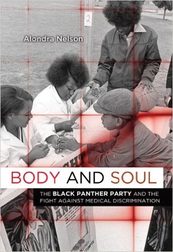 The book cover for Body and Soul: The Black Panther Party and the Fight against Medical Discrimination, written by Alondra Nelson