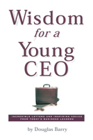 Wisdom for a Young CEO by Douglas Barry